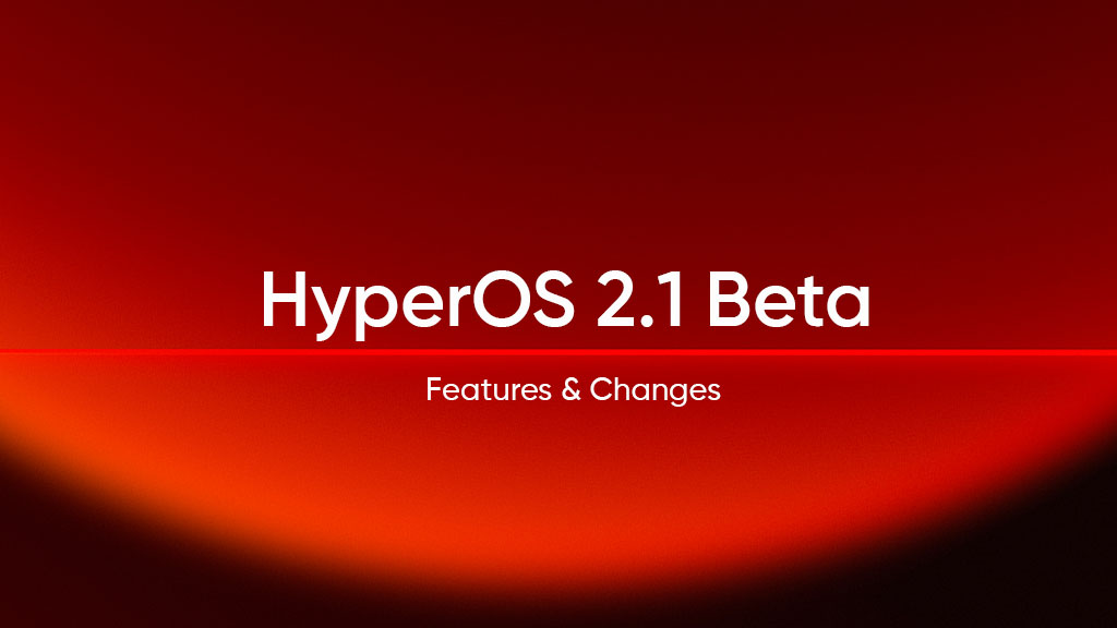 Xiaomi HyperOS 2.1 Beta: новые фишки и улучшенная производительность